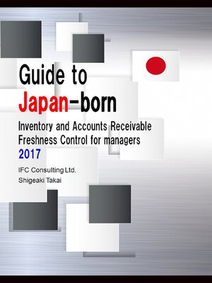 cover image of Guide to Japan-born Inventory and Accounts Receivable Freshness Control for Managers 2017